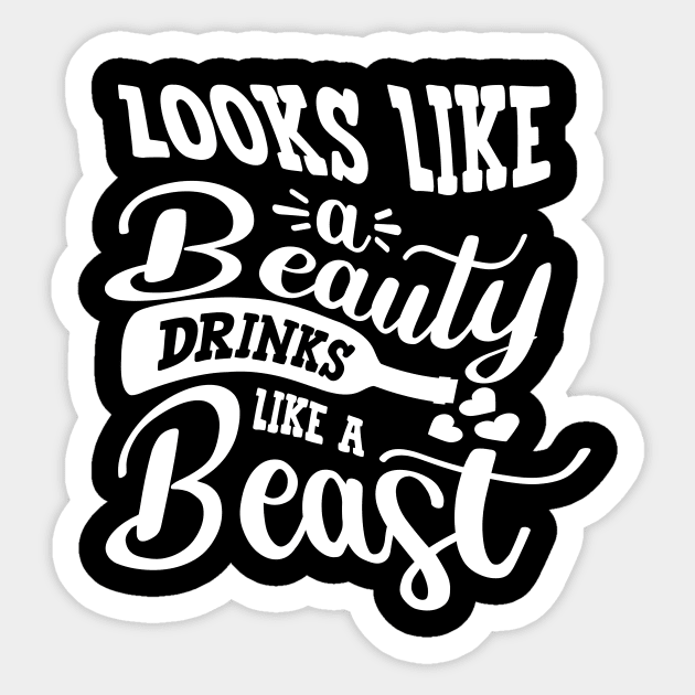 Looks Like A Beauty Drinks Like A Beast Sticker by goldstarling